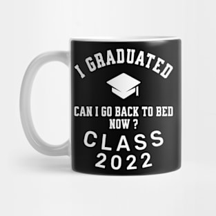 Mens I Graduated Can I Go Back To Bed Now Class 2022 Mug